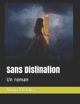 Sans Distination: Un roman