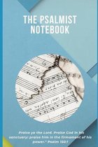 The Psalmist's Notebook:  Praise ye the Lord. Praise God in his sanctuary: praise him in the firmament of his power.  Psalm 150