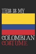 This is my Colombian costume: Colombian Flag Costume notebook For Halloween