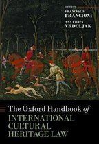 The Oxford Handbook of International Cultural Heritage Law