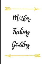 Mother Fucking Goddess: A Kick Ass Blank, Lined Journal for Strong Women