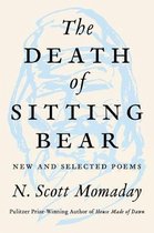 The Death of Sitting Bear New and Selected Poems
