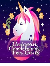 Unicorn Cookbook For Girls