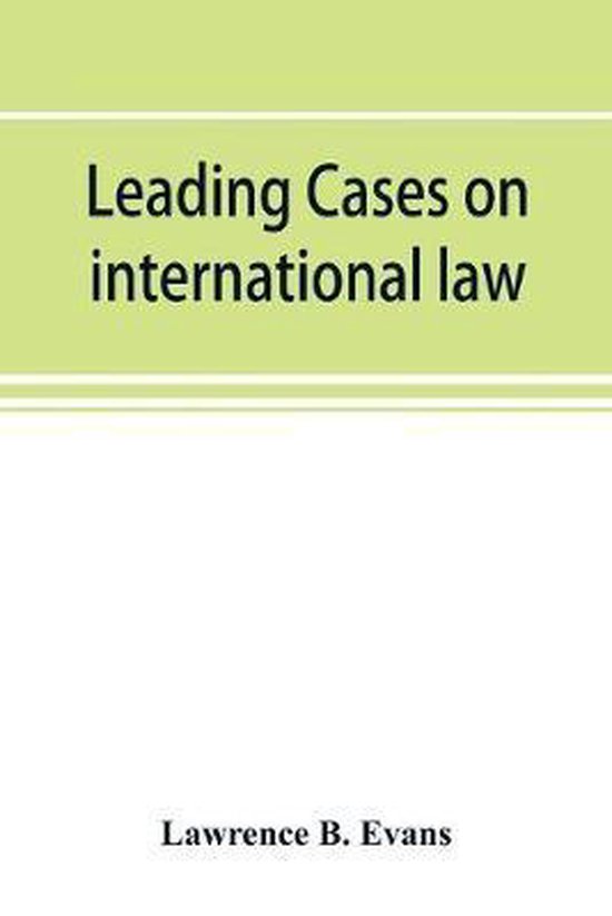 Leading cases on international law 9789353893750 Lawrence B Evans Boeken
