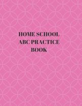 Home School ABC Practice Book: Beginner's English Handwriting Book 110 Pages of 8.5 Inch X 11 Inch Wide and Intermediate Lines with Pages for Each Le
