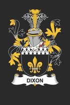 Dixon: Dixon Coat of Arms and Family Crest Notebook Journal (6 x 9 - 100 pages)