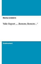 Valie Export ...Remote, Remote...