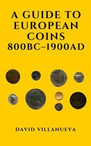 A Guide to European Coins 800 BC: 1900 AD