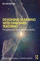 Routledge Studies in Multimodality - Designing Learning with Embodied Teaching