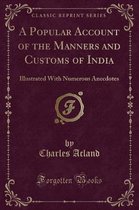 A Popular Account of the Manners and Customs of India