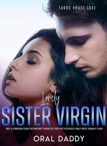 Lonely Sister: Virgin Brat & Forbidden Older Step-Brother's Friend Sex Story Hot Passionate Family Erotic Romance Taken