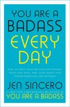You Are a Badass Every Day How to Keep Your Motivation Strong, Your Vibe High, and Your Quest for Transformation Unstoppable