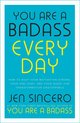 You Are a Badass Every Day How to Keep Your Motivation Strong, Your Vibe High, and Your Quest for Transformation Unstoppable
