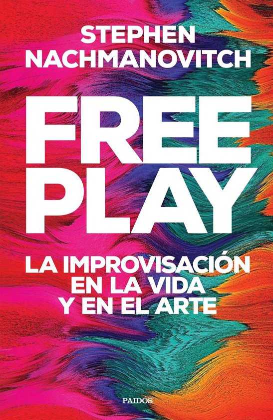 Boekomslag "Free Play LA IMPROVISACIÓN EN LA VIDA Y EN EL ARTE" met kleurrijke, abstracte achtergrond van roze, blauw en groen.
