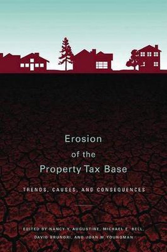 Erosion of the Property Tax Base Trends, Causes, and Consequences