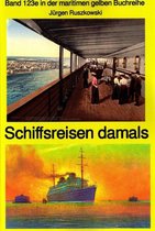 maritime gelbe Buchreihe 123 - Schiffsreisen damals - Band 123 in der maritimen gelben Buchreihe bei Jürgen Ruszkowski Teil 1