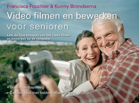 Cover van het boek 'Video filmen en bewerken voor senioren' van Francisca J.C. Fouchier en Kunny Brondsema