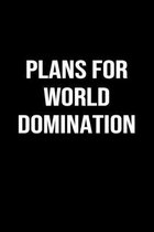 Plans For World Domination: A funny soft cover blank lined journal to jot down ideas, memories, goals or whatever comes to mind.