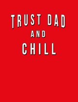 Trust Dad And Chill