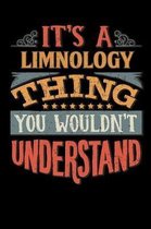 Its A Limnology Thing You Wouldnt Understand: Limnologist Notebook Journal 6x9 Personalized Customized Gift For Limnology Student Teacher Proffesor or