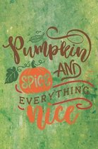 Pumpkin And Spice Everything Nice: Cute Pumpkin Quote Notebook Journal Diary for everyone - green background