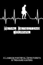 Metal Detecting Journal: A Logbook for Metal Detectorists & Treasure Hunters: A Handy Log Book to Record Location, Date, Machine Used, Detector