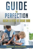 Guide to perfection being a stay at home dad