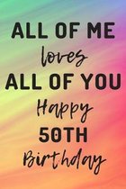 All Of Me Loves All Of You Happy 50th Birthday