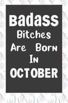 Badass Bitches Are Born In October: Journal, Funny Birthday present, Book Lined Pages Cute Funny Gag Gift