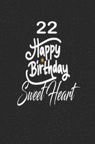 22 happy birthday sweetheart: funny and cute blank lined journal Notebook, Diary, planner Happy 22nd twenty-second Birthday Gift for twenty two year