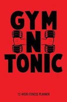 Gym N Tonic 12-Week Fitness Planner: Workout Log and Meal Tracker for Diet, Exercise and Nutrition. 6''x9'' 109 pages