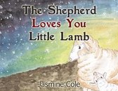 The Shepherd Loves You Little Lamb