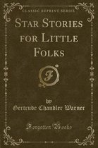 Star Stories for Little Folks (Classic Reprint)