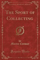 The Sport of Collecting (Classic Reprint)