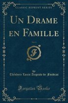 Un Drame En Famille, Vol. 1 (Classic Reprint)