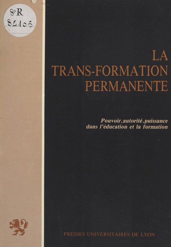 La trans-formation permanente : pouvoir, autorité, puissanc ... - cover