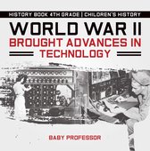 World War II Brought Advances in Technology - History Book 4th Grade Children's History