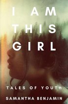 I Am This Girl: Tales of Youth
