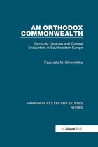 Variorum Collected Studies - An Orthodox Commonwealth