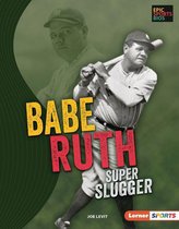 Epic Sports Bios (Lerner ™ Sports) - Babe Ruth