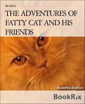 THE ADVENTURES OF FATTY CAT AND HIS FRIENDS
