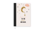 Notitieboek - Schrijfboek - Quotes - Love you to the moon and back - Spreuken - Kinderen - Kids - Baby - Meisjes - Notitieboekje klein - A5 formaat - Schrijfblok