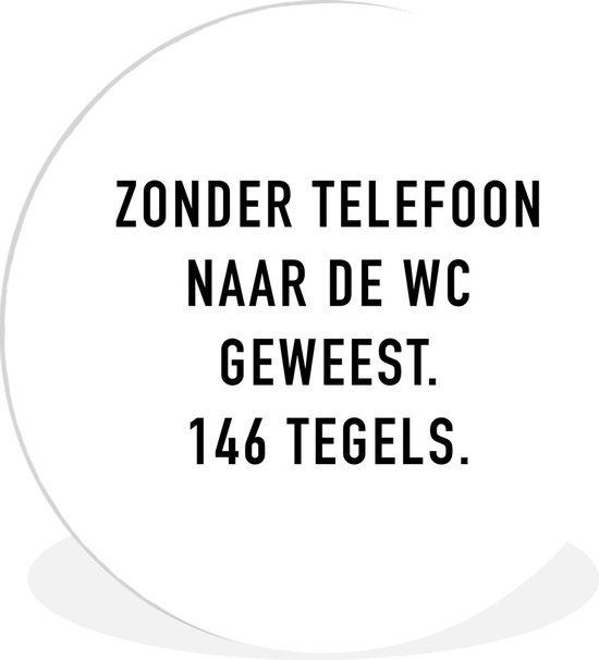 Foto: Wallcircle wandcirkel muurcirkel binnen spreuken quotes zonder telefoon naar de wc geweest 146 tegels badkamer tegels 60x60 cm wanddecoratie ronde schilderijen