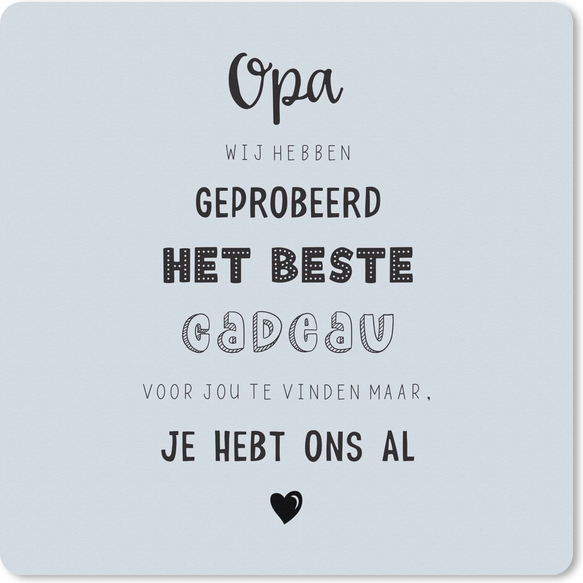 Muismat XXL 40x40 cm - Bureau onderlegger - Bureau mat Quotes - Het beste cadeau - Spreuken - Opa - Bureaumat - Gaming mousepad xl - Bureaulegger groot - Computer deskmat