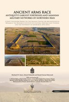 British Institute of Persian Studies, Archaeological Monograph Series 7 - Ancient Arms Race: Antiquity's Largest Fortresses and Sasanian Military Networks of Northern Iran