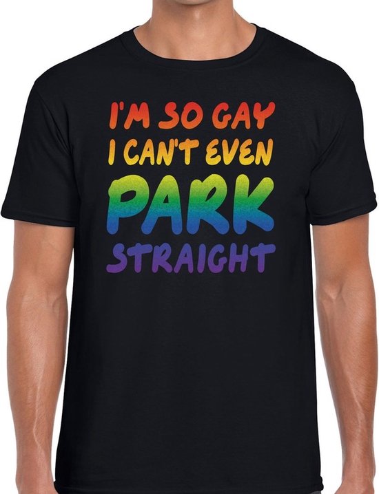 I am so gay i can't even park straight - gaypride t-shirt zwart met regenboog tekst voor heren - Gay pride S