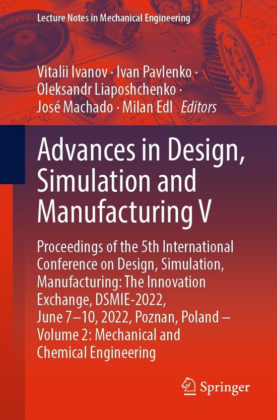 Lecture Notes in Mechanical Engineering - Advances in Design, Simulation and Manufacturing V