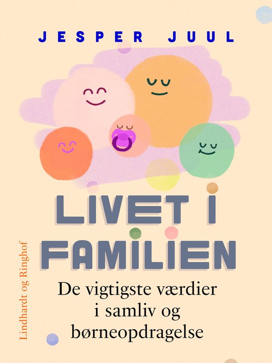 Livet i familien. De vigtigste værdier i samliv og børneopdragelse (ebook),  Jesper... | bol.com