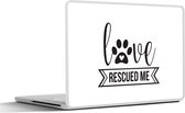 Laptop sticker - 10.1 inch - Quotes - Spreuken - Hond - Love rescued me - 25x18cm - Laptopstickers - Laptop skin - Cover