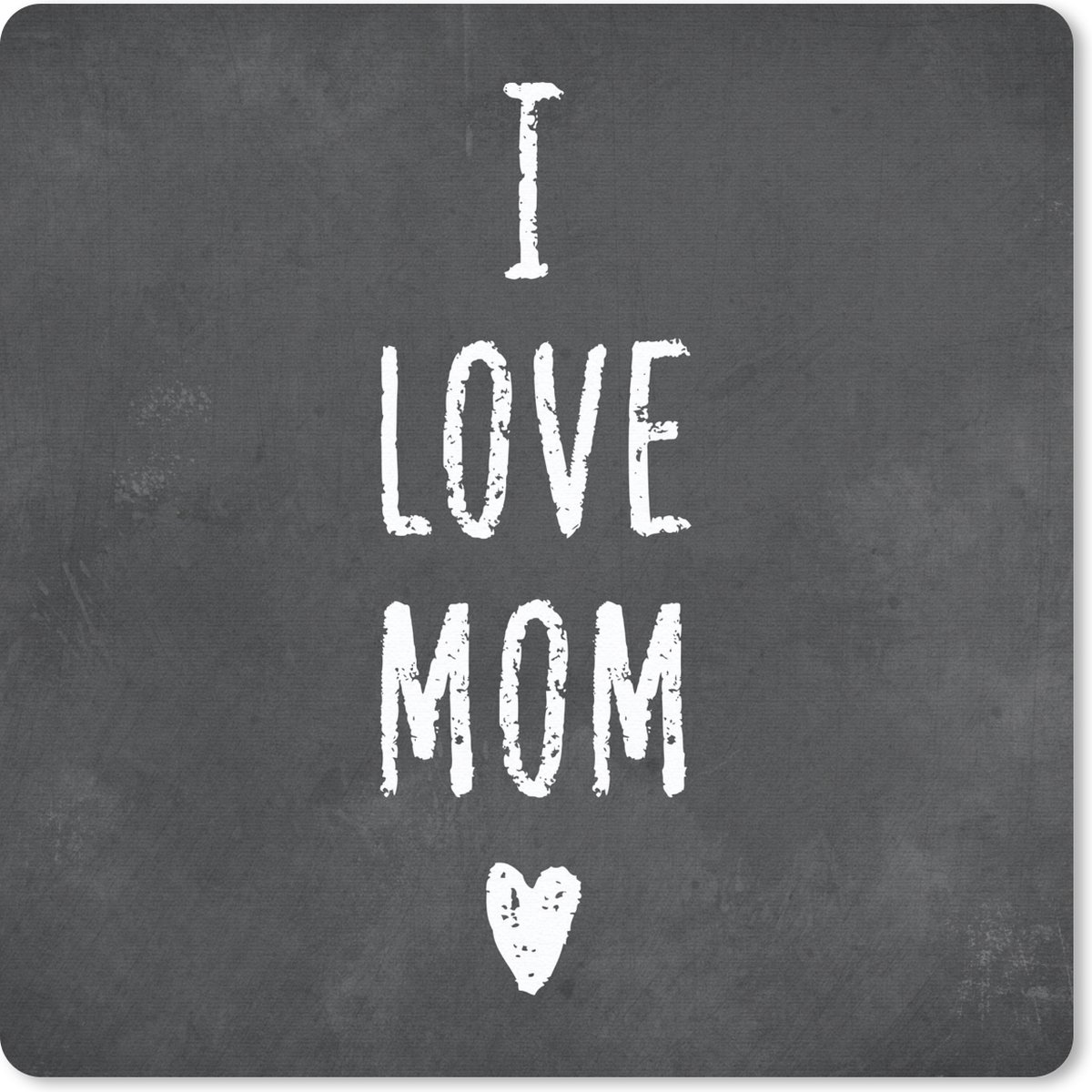 Muismat 20x20 cm - Mousepad Moeder - Spreuken - I love mom - Quotes - Muismatten